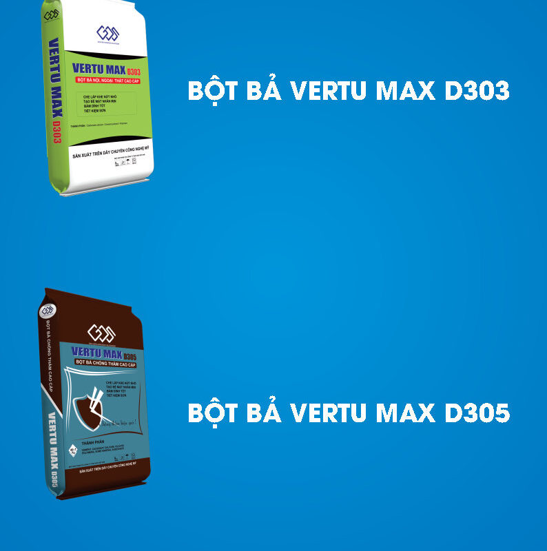 BỘT TRÉT TƯỜNG CAO CẤP VERTUMAX – D303 & D305